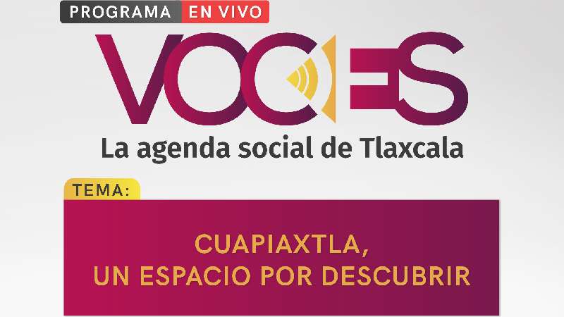 Esta semana en Voces, Cuapiaxtla, un espacio por descubrir 