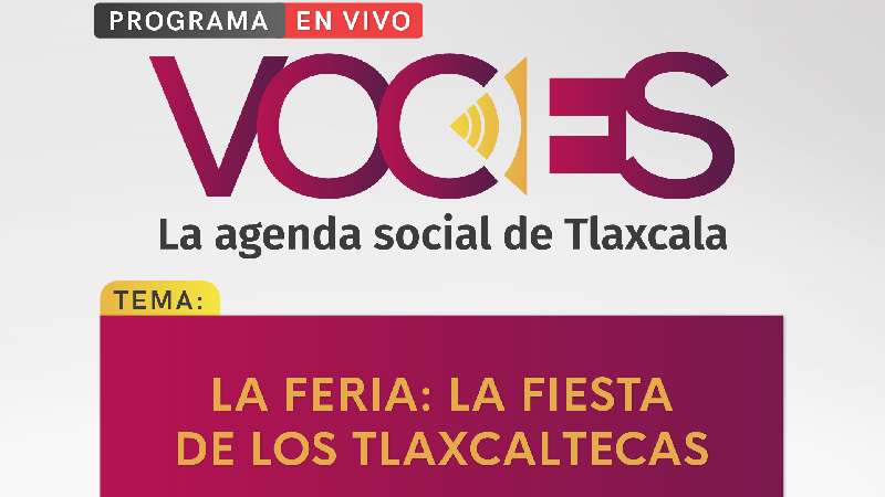 Esta semana en Voces, La Feria de Tlaxcala 