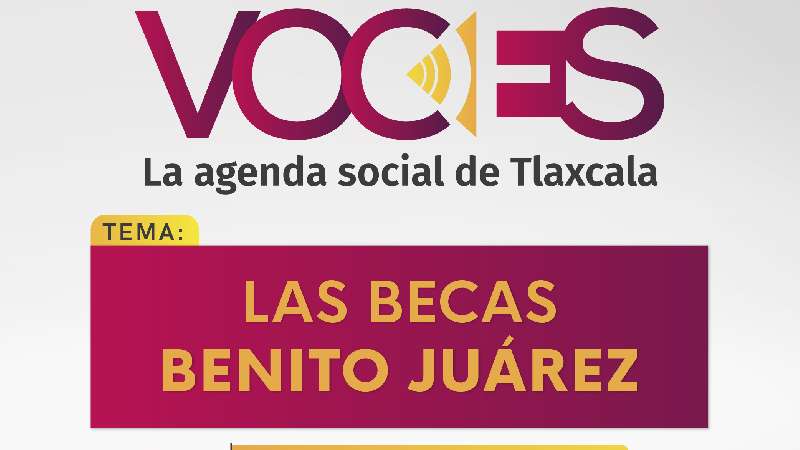 Esta semana en Voces: becas Benito Juárez 