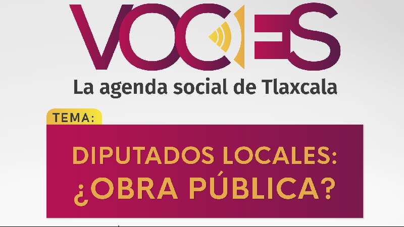 Esta semana en Voces: diputados locales ¿obra pública?